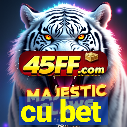 cu bet